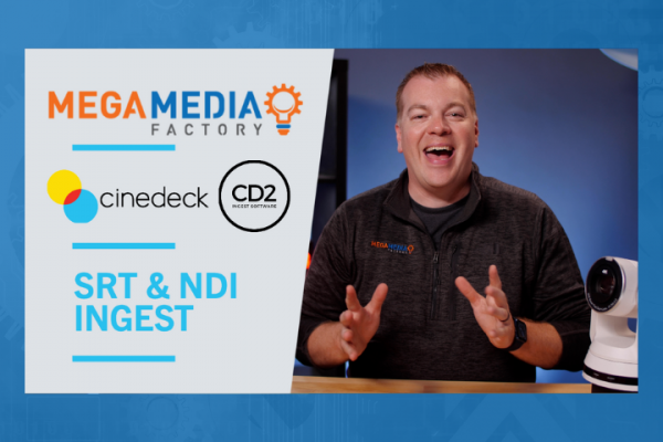Multi-Channel SRT and NDI Ingest to Edit Ready Files using Cinedeck CD2